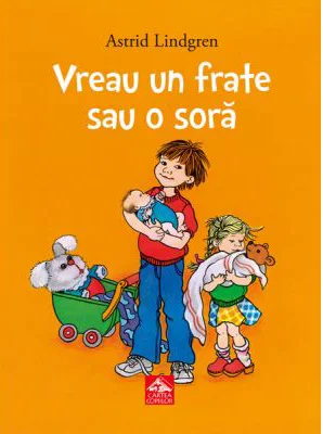 Vreau un frate sau o sora - Astrid Lindgren