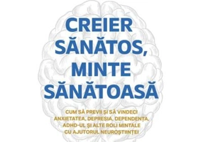 Creier sanatos, minte sanatoasa - Dr. Daniel G. Amen