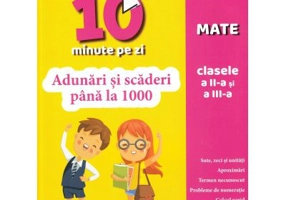 Exersez 10 minute pe zi. Adunari si scaderi pana la 1000. Clasele 2-3