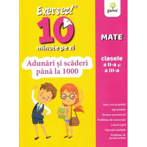Exersez 10 minute pe zi. Adunari si scaderi pana la 1000. Clasele 2-3