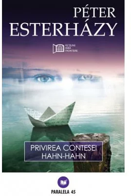 Privirea contesei Hahn-Hahn - Peter Esterhazy
