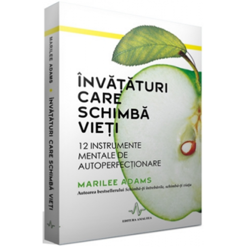 INVATATURI CARE SCHIMBA VIETI. 12 Instrumente mentale de autoperfectionare - Marilee Adams