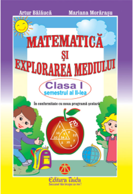 MATEMATICA SI EXPLORAREA MEDIULUI CLASA I SEMESTRUL II - Mariana Morarasu