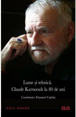 Lume si tehnica. Claude Karnoouh la 80 de ani - Emanuel Copilas