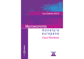 Macroeconomia integrarii monetare europene. Cazul Romaniei - Aura Gabriela Socol