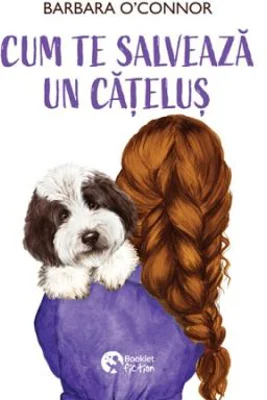 Cum te salveaza un catelus - Barbara O’Connor