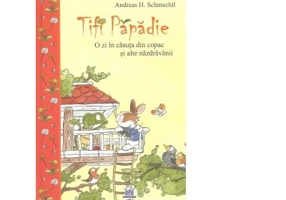 Tifi Papadie. O zi in casuta din copac si alte nazdravanii - Andreas H. Schmachtl