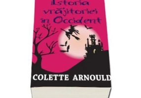 Istoria vrajitoriei in Occident - Colette Arnould