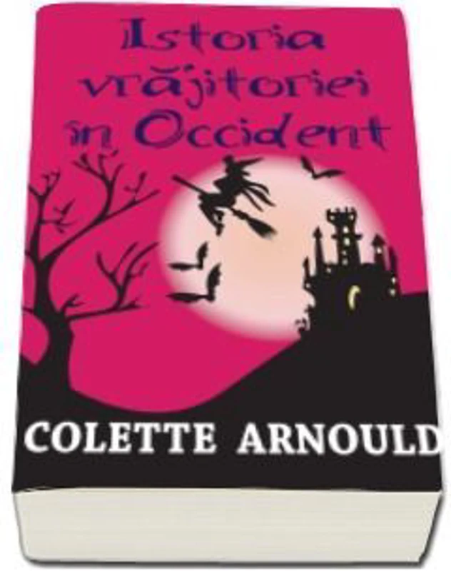 Istoria vrajitoriei in Occident - Colette Arnould