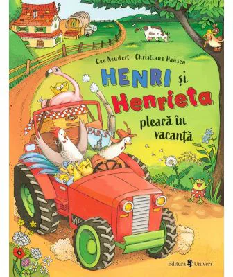 Henri si Henrieta pleaca in vacanta - Cee Neudert