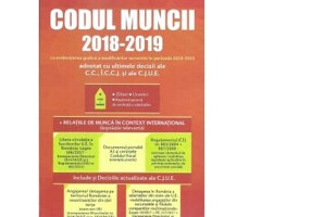 Codul muncii 2018 - 2019 cu evidentierea grafica a modificarilor survenite in perioada 2018 - 2019