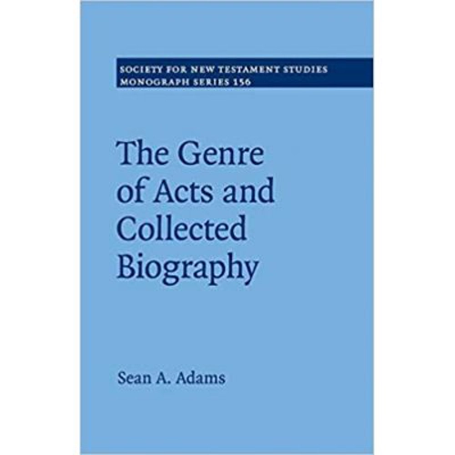 The Genre of Acts and Collected Biography - Sean A. Adams