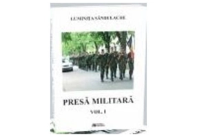 Presa militara. Volumul 1 - Luminita Sandulache