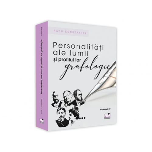 Personalitati ale lumii si profilul lor grafologic, volumul 4 - Radu Constantin