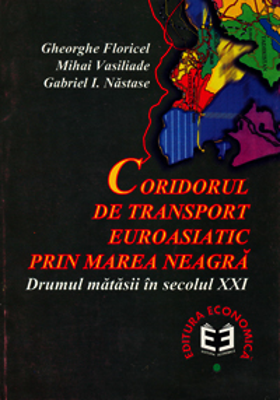 Coridorul de transport euroasiatic prin Marea Neagra. Drumul matasii in sec. al XXI-lea