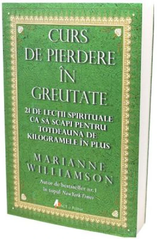Curs de pierdere in greutate. Editia 3 - Marianne Williamson