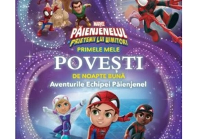Marvel. Paienjenelul si prietenii sai uimitori. Primele mele povesti de noapte buna. Aventurile Echipei Paienjenel