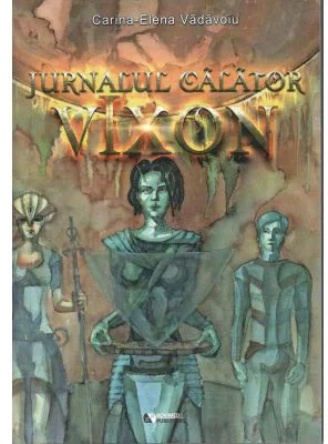 VIXON - Jurnalul calator. Cartea intai: Suflete neinfricate (Vadavoiu Carina Elena)