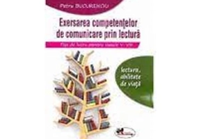 Exersarea competentelor de comunicare prin lectura. Fise de lucru pentru clasele 5-8 - Petru Bucurenciu