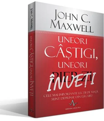UNEORI CASTIGI, UNEORI INVETI Cele mai importante lectii de viata sunt deprinse din esecuri - John C. Maxwell