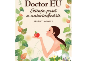 Doctor EU. Stiinta pura a autovindecarii - Jeremy Howick
