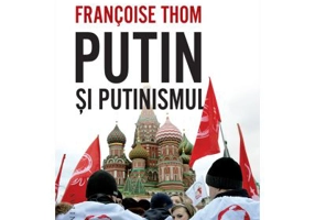 Putin si putinismul - Francoise Thom