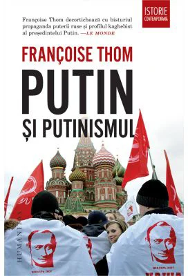 Putin si putinismul - Francoise Thom
