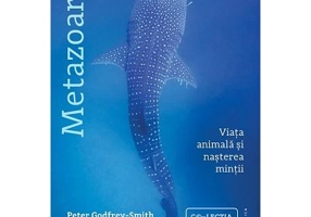 Metazoare. Viata animala si nasterea mintii - Peter Godfrey-Smith