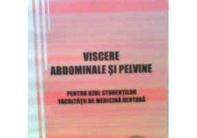 Viscere abdominale si pelvine. Pentru uzul studentilor Facultatii de medicina dentara - Victor Nimigean