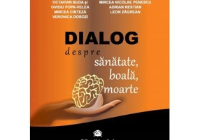 Dialog despre sanatate, boala, moarte - Florian Georgescu
