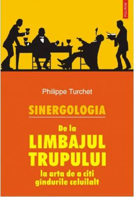 Sinergologia. De la limbajul trupului la arta de a citi gindurile - Philippe Turchet