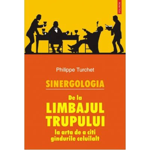 Sinergologia. De la limbajul trupului la arta de a citi gindurile - Philippe Turchet