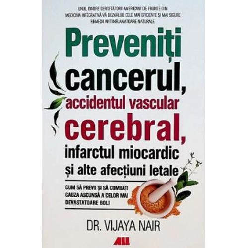 Preveniti cancerul, accidentul vascular cerebral, infarctul miocardic si alte afectiuni letale - Vijaya Nair