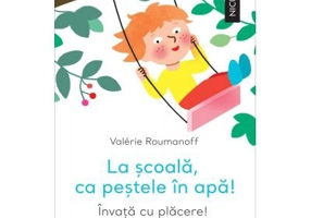 La scoala, ca pestele in apa! Invata cu placere! - Valerie Roumanoff