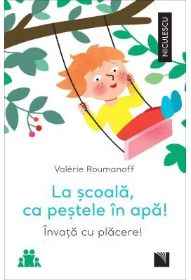 La scoala, ca pestele in apa! Invata cu placere! - Valerie Roumanoff