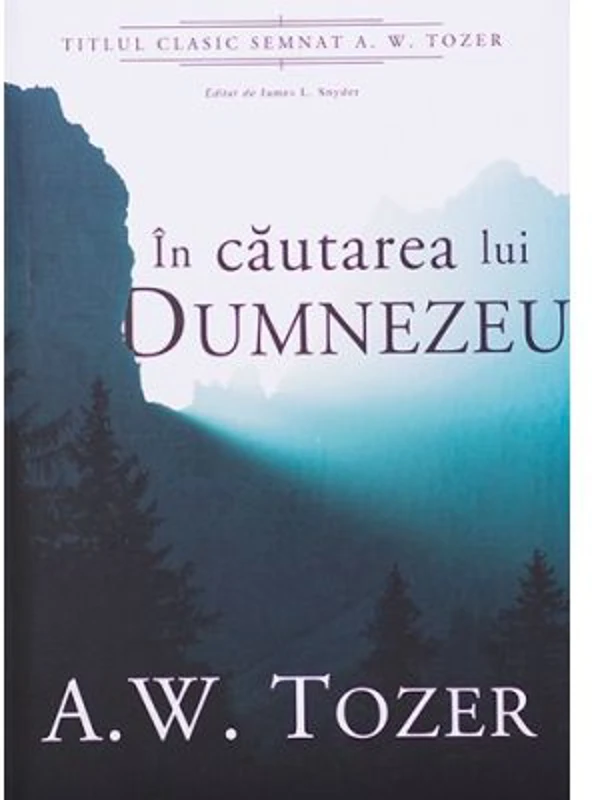 In cautarea lui Dumnezeu - A. W. Tozer