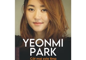 Cat mai este timp. O refugiata nord-coreeana isi cauta libertatea in America - Yeonmi Park