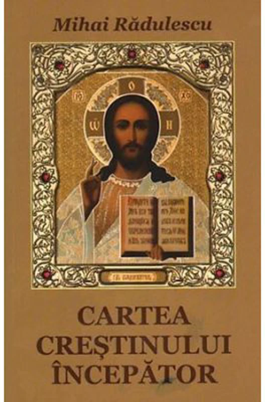 Cartea crestinului incepator - Mihai Radulescu