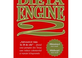 Dieta Engine 2. Salveaza-ti viata in 28 de zile - Rip Esselstyn