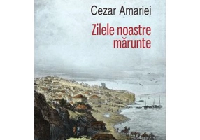 Zilele noastre marunte - Cezar Amariei