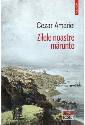 Zilele noastre marunte - Cezar Amariei