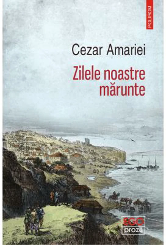 Zilele noastre marunte - Cezar Amariei
