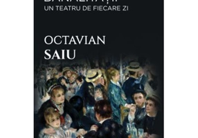 Farmecul banalitatii - Un teatru de fiecare zi