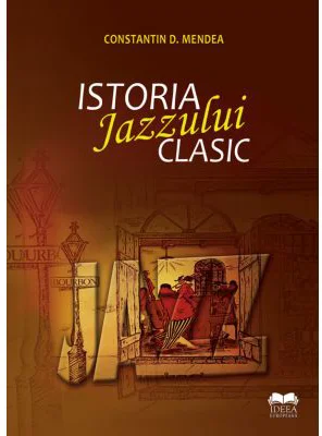 Istoria jazzului clasic - Constantin D. Mendea