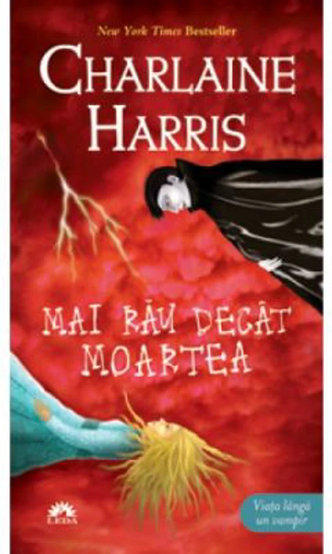 Mai rau decat moartea. Vampirii Sudului volumul 8 - Charlaine Harris