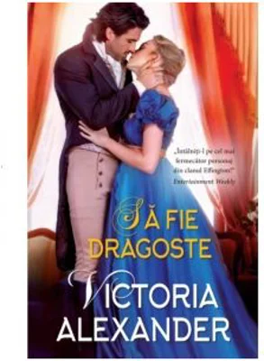 Sa fie dragoste - Victoria Alexander