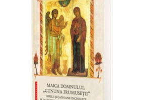 Maica Domnului, „cununa frumusetii” - Omilii si canoane inchinate Preasfintei Nascatoare de Dumnezeu - Sfantul Andrei Criteanul