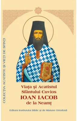 Viata si Acatistul Sfantului Cuvios Ioan Iacob de la Neamt