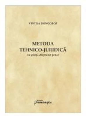 Metoda tehnico-juridica in stiinta dreptului penal - Vintila Dongoroz