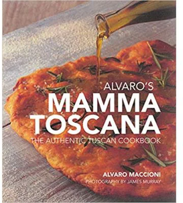 Alvaro's Mamma Toscana: The Authentic Tuscan Cookbook - Alvaro Maccioni